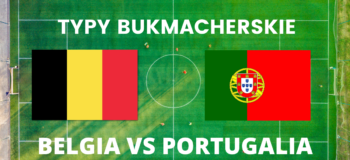 Typy bukmacherskie na mecz Belgia - Portugalia