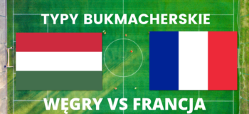Węgry vs Francja - typy bukmacherskie