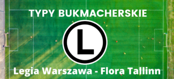 Typy bukmacherskie na mecz Legia vs Flora