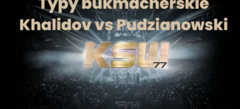 KSW 77: Khalidov - Pudzianowski typy bukmacherskie